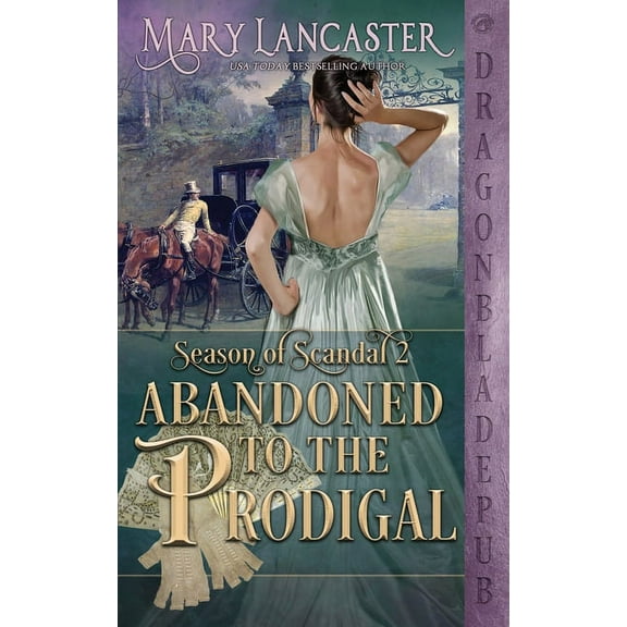 Abandoned to the Prodigal (Season of Scandal Book 2), (Paperback)
