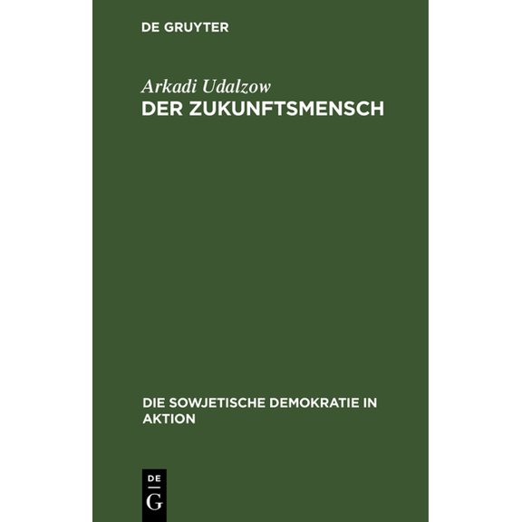 Die Sowjetische Demokratie in Aktion Der Zukunftsmensch: (Über Eine Diskussion in Der Literaturnaja Gaseta), (Hardcover)