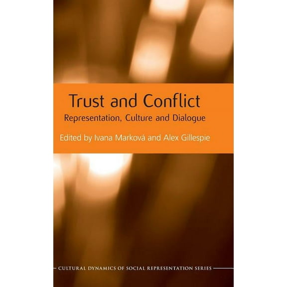 Cultural Dynamics of Social Representati Trust and Conflict: Representation, Culture and Dialogue, (Hardcover)