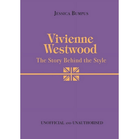 The Story Behind the Style Vivienne Westwood, (Hardcover)