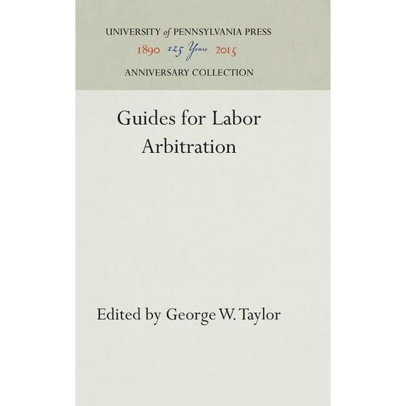 Anniversary Collection Guides for Labor Arbitration, (Hardcover)