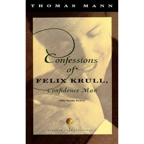 Pre-Owned Confessions of Felix Krull, Confidence Man: The Early Years (Paperback 9780679739043) by Thomas Mann