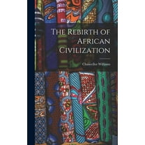 The Rebirth of African Civilization, (Hardcover)