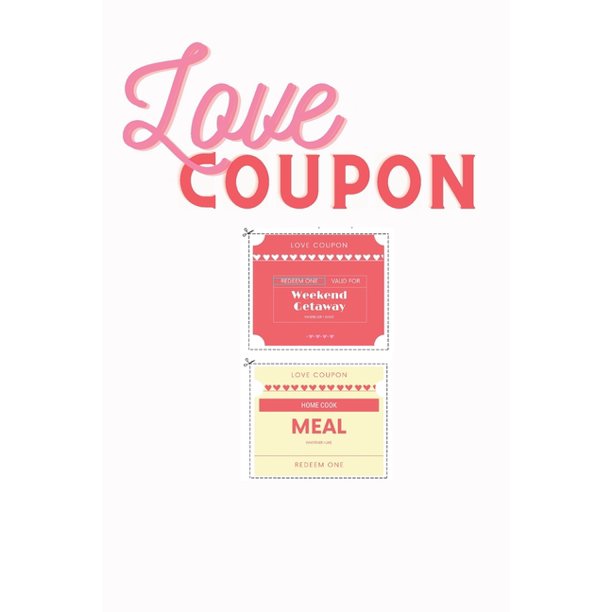 Love Coupon Book : A Collection of Coupons to Express Love to loved Ones - Husband, Wife, Boyfriend, Girlfriend or lovers (Paperback)