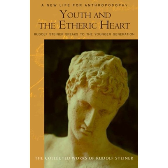 Pre-Owned Youth and the Etheric Heart: Rudolf Steiner Speaks to the Younger Generation (Cw 217a) (Paperback) 0880106166 9780880106160