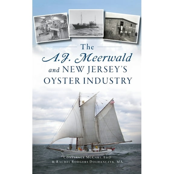 A.J. Meerwald and New Jersey's Oyster Industry, (Hardcover)