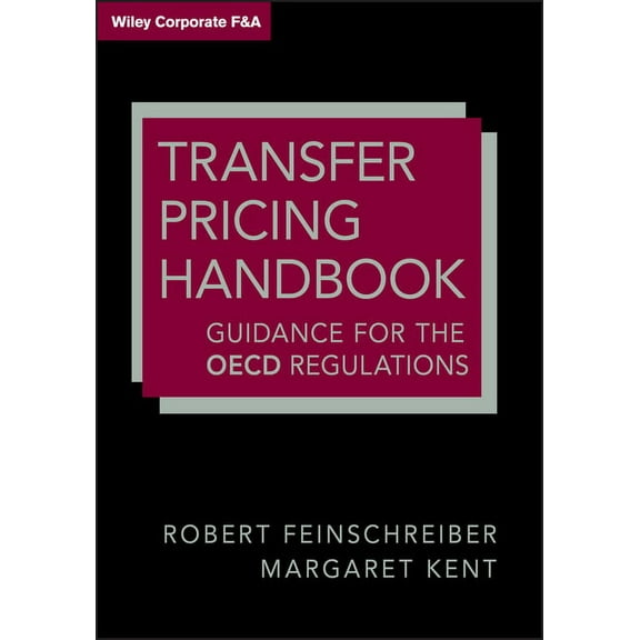 Wiley Corporate F&a Transfer Pricing Handbook: Guidance on the OECD Regulations, Book 588, (Hardcover)