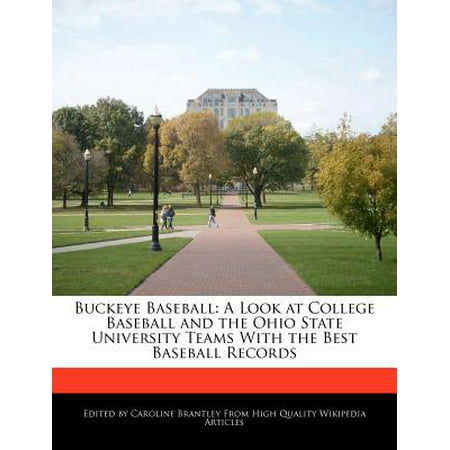 Buckeye Baseball : A Look at College Baseball and the Ohio State University Teams with the Best Baseball