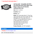 thumbnail image 2 of Left Fog Light - Compatible with 2007 - 2010 Mercedes-Benz R350 4Matic AWD Wagon 4-Door 3.5L V6 Naturally Aspirated DOHC GAS 2008 2009, 2 of 2