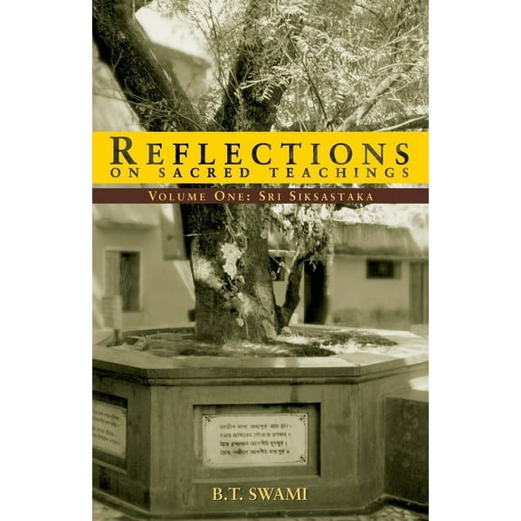 Reflections on Sacred Teachings I: Sri Siksastaka (Paperback) by Steven J Rosen, Bhakti Tirtha Swami
