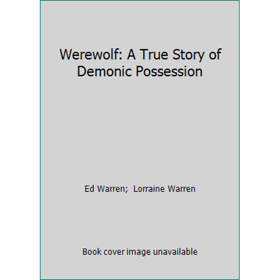 Pre-Owned Werewolf: A True Story of Demonic Possession (Paperback) 0312928645 9780312928643