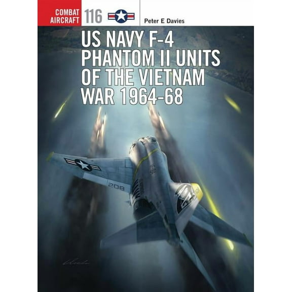 Combat Aircraft: US Navy F-4 Phantom II Units of the Vietnam War 1964-68 (Series #116) (Paperback)