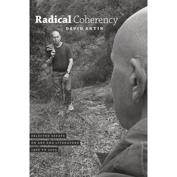 Radical Coherency: Selected Essays on Art and Literature, 1966 to 2005, (Paperback)