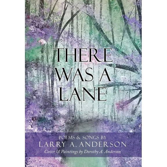 There Was A Lane: Cover & Paintings by Dorothy A. Anderson, (Paperback)