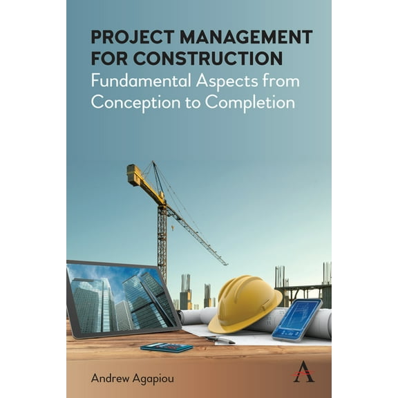 Project Management for Construction: Fundamental Aspects from Conception to Completion, (Hardcover)