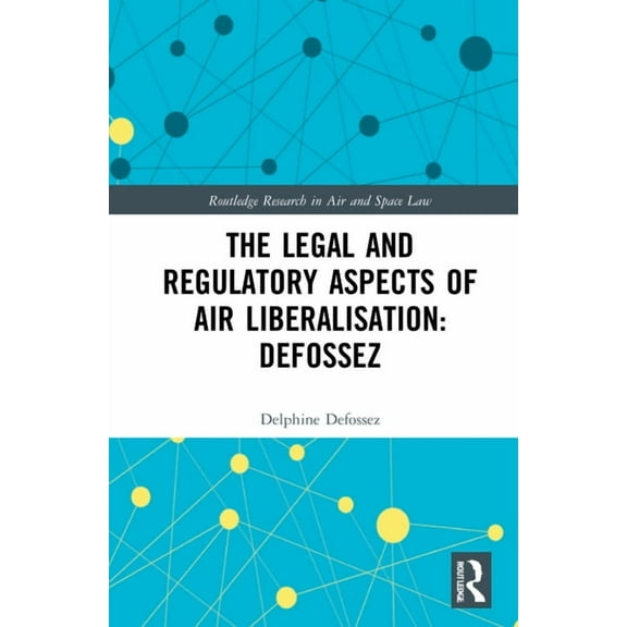 Routledge Research in Air and Space Law The Law and Regulation of Airspace Liberalisation in Brazil: What is the Way Forward?, (Hardcover)