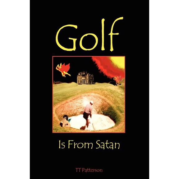Golf is from Satan, (Paperback)