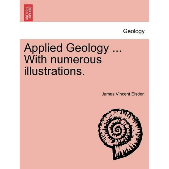 Applied Geology ... with Numerous Illustrations. (Paperback)