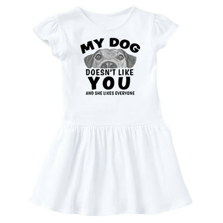 

Inktastic My Dog Doesn t Like You and She Likes Everyone Gift Baby Girl Dress