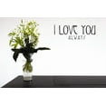 thumbnail image 1 of Decal - Peel & Stick Wall Sticker I Love You Always Home Decor Picture Art 10 x 40 Inches, 1 of 1