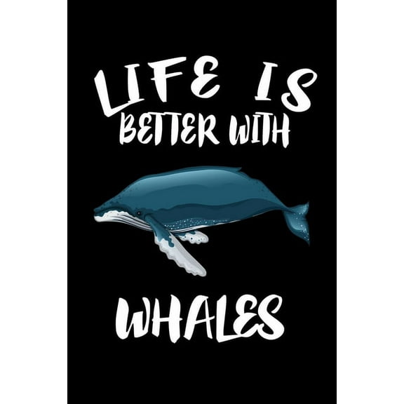 Life Is Better With Whales: Animal Nature Collection (Paperback)