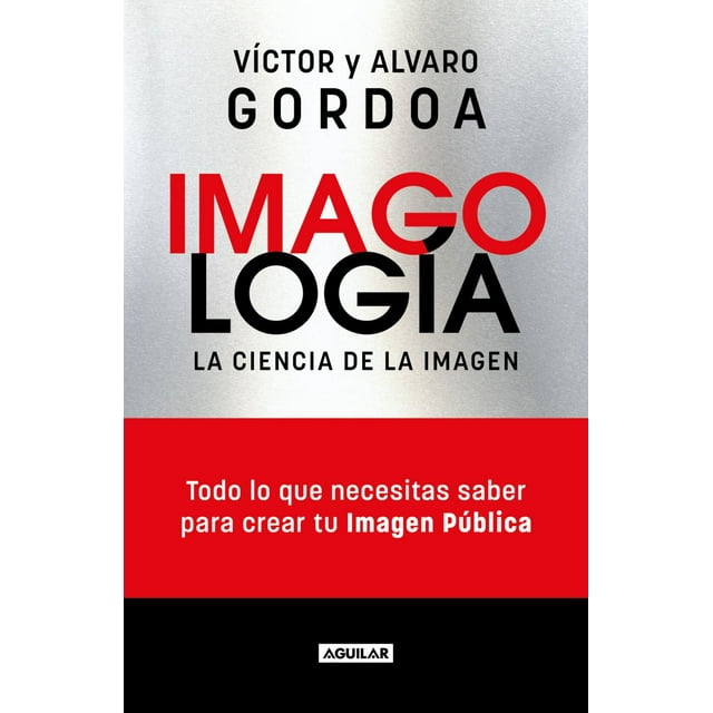 Imagología. Todo lo que necesitas saber para crear tu imagen pública