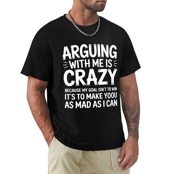 Arguing With Me Is Crazy Men's Cotton HD Print Short Sleeve T-Shirt Crew Neck Top Black XL