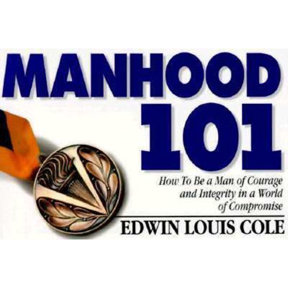 Pre-Owned Manhood 101: How to Be a Man of Courage and Integrity in a World of Compromise (Paperback) 1562920510 9781562920517