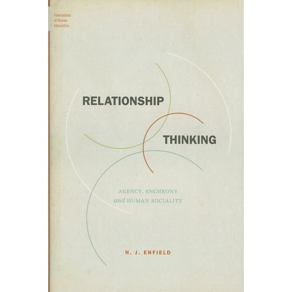 Foundations of Human Interaction Relationship Thinking: Agency, Enchrony, and Human Sociality, (Hardcover)