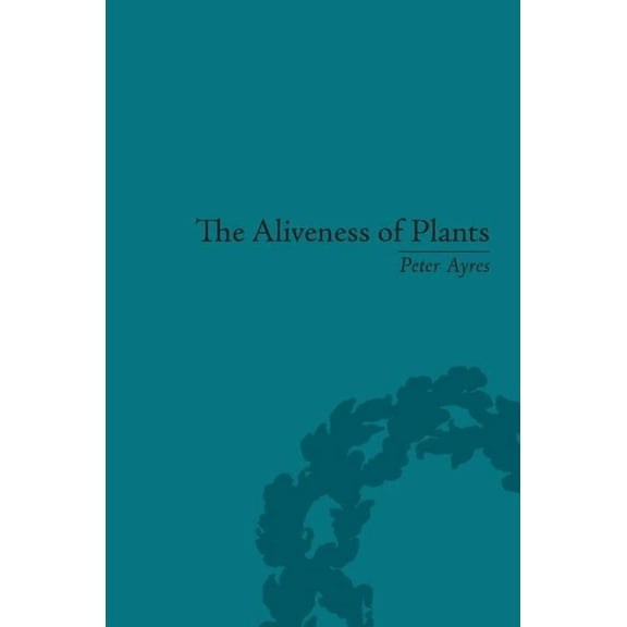 The Aliveness of Plants: The Darwins at the Dawn of Plant Science, (Hardcover)