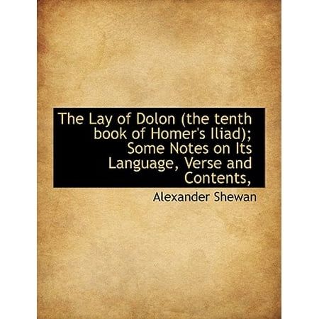 The Lay Of Dolon The Tenth Book Of Homer S Iliad Some