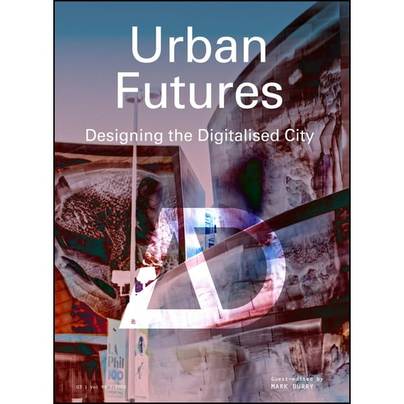 Architectural Design: Urban Futures: Designing the Digitalised City (Paperback)