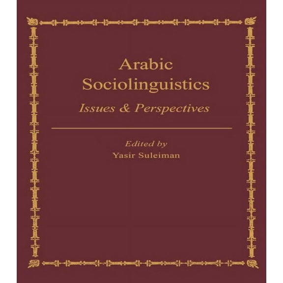Arabic Sociolinguistics: Issues and Perspectives, (Hardcover)