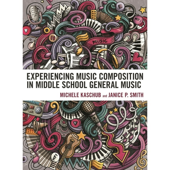 Experiencing Music Composition in Middle School General Music, (Hardcover)