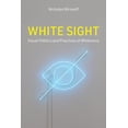 thumbnail image 3 of White Sight: Visual Politics and Practices of Whiteness, (Hardcover), 3 of 3