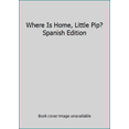 thumbnail image 1 of Pre-Owned Where Is Home, Little Pip? Spanish Edition (Unknown) 1442461047 9781442461048, 1 of 1