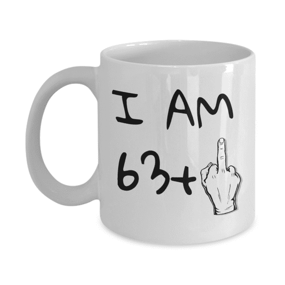 64th Birthday Coffee Mug, I Am 63 1, Grandma, Grandpa, Dad, mom, Birthday Mug- White Porcelain Coffee Mug 11 oz
