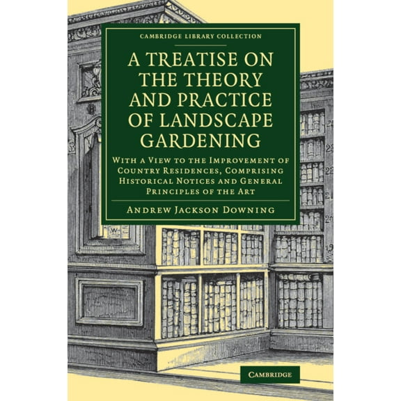 Cambridge Library Collection - Botany an A Treatise on the Theory and Practice of Landscape Gardening, (Paperback)