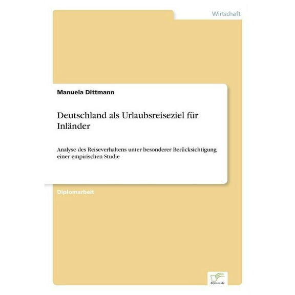 Deutschland als Urlaubsreiseziel für Inländer: Analyse des Reiseverhaltens unter besonderer Berücksichtigung einer empir, (Paperback)