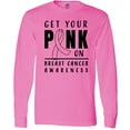 thumbnail image 3 of Inktastic Breast Cancer Awareness Get Your Pink on Long Sleeve T-Shirt, 3 of 5