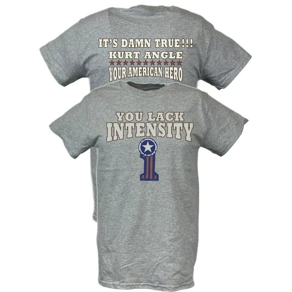 Kurt Angle You Lack Intensity It's True Gray T-shirt