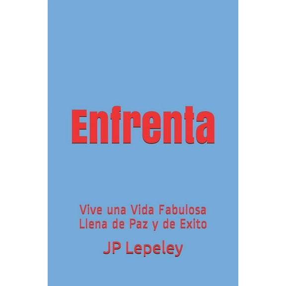 Enfrenta: Vive una Vida Fabulosa Llena de Paz y de Exito (Paperback)