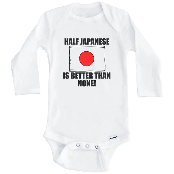 Half Japanese Is Better Than None Funny Japan Flag One Piece Baby Bodysuit (Long Sleeve), 0-3 Months White