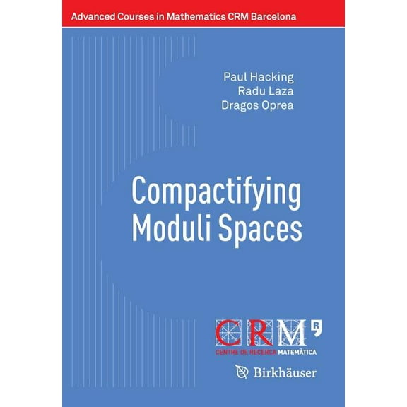 Advanced Courses in Mathematics - Crm Ba Compactifying Moduli Spaces, (Paperback)