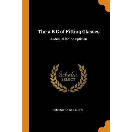 The A B C of Fitting Glasses: A Manual for the Optician Paperback