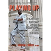 Pre-Owned Playing Up: One Man's Rise from Public Housing to Service Through Mentorship (Paperback 9780989269407) by Vaughn L McKoy