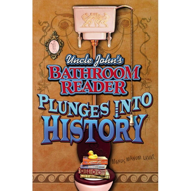 Uncle John's Bathroom Reader Plunges Into History