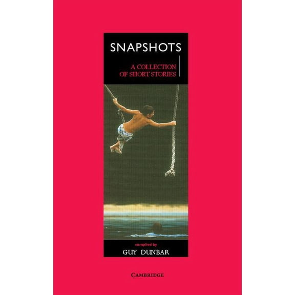 Cambridge School Anthologies Snapshots: A Collection of Short Stories, (Paperback)