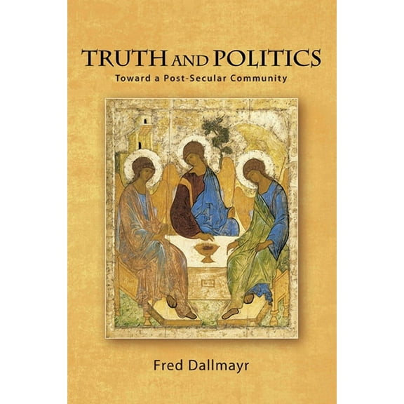 Truth and Politics: Toward a Post-Secular Community, (Hardcover)