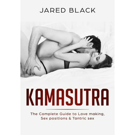 Kama Sutra : The Complete Guide to Love Making, Sex Positions & Tantric Sex - (Best Positions For Love Making)